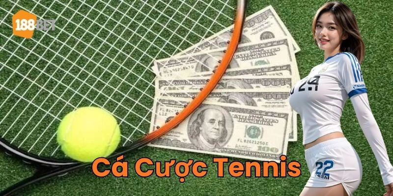 Các kèo Cá Cược Tennis có gì đặc biệt